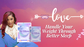 Love - Handle Your Weight Through Better Sleep