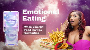 Emotional Eating – When Comfort Food Isn’t So Comforting