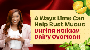 4 Ways Lime Can Help Bust Mucus During Holiday Dairy Overload